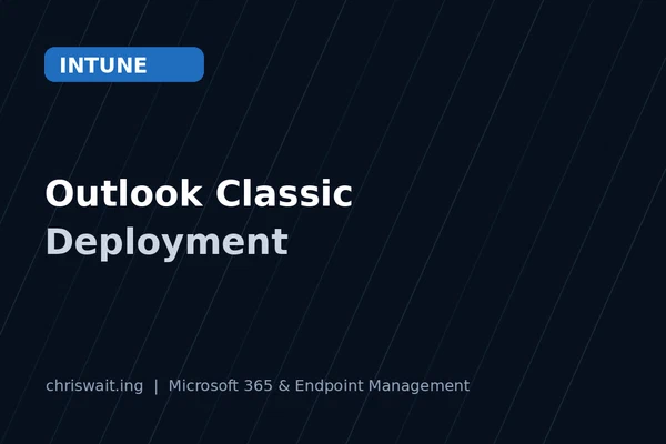 Outlook Classic Deployment via Intune